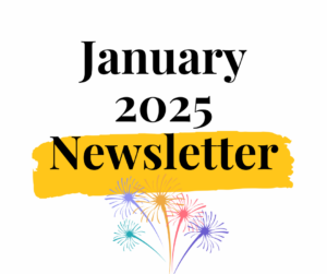 text image that says January 2025 Newsletter. Click to see January 2025 newsletter